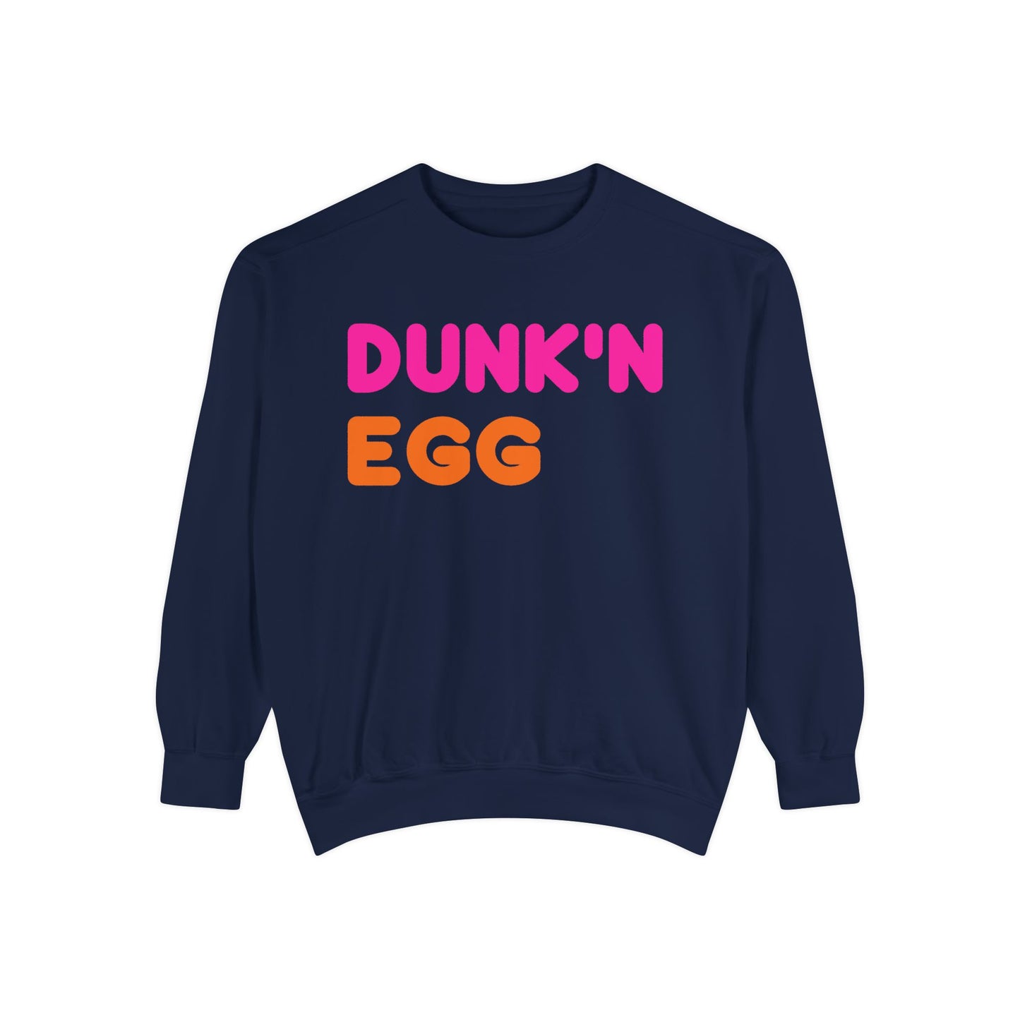 Thee Dunk'N Egg (High Quality Comfort Colors Sweatshirt)